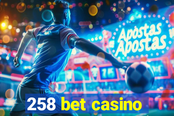 258 bet casino